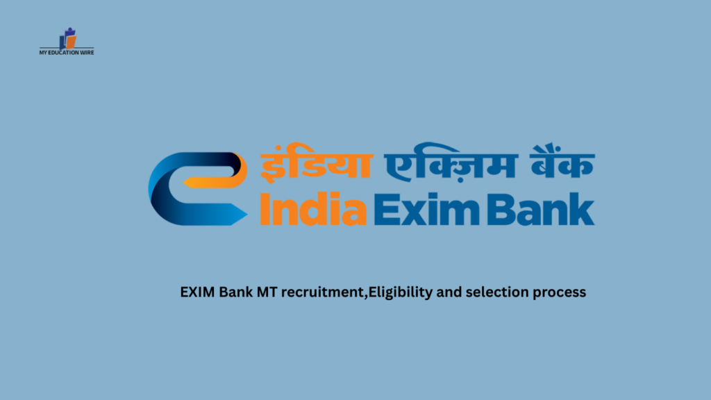 EXIM Bank MT recruitment,Eligibility and selection process