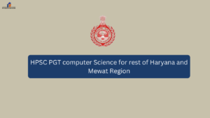 HPSC PGT computer Science for rest of Haryana and Mewat Region