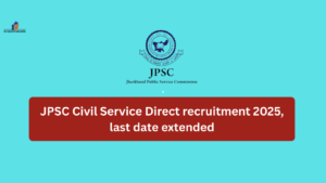 JPSC Civil Service Direct recruitment 2025, last date extended
