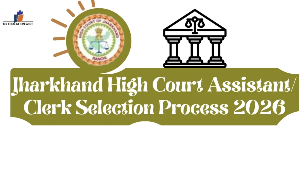 Jharkhand High Court Assistant/ Clerk Selection Process 2026