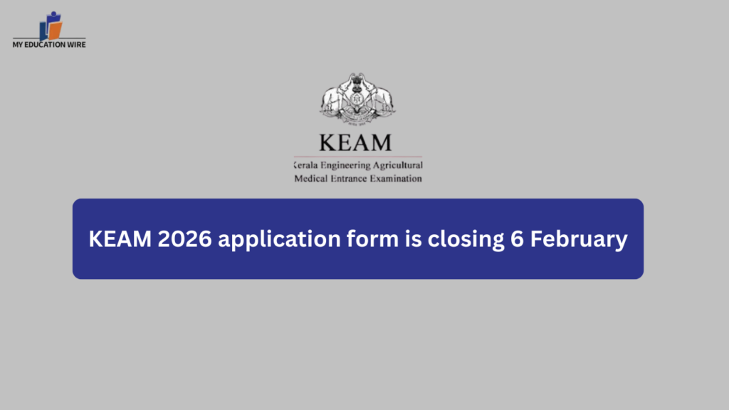 KEAM 2026 application form is closing 6 February