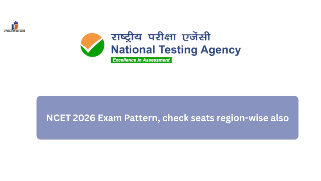 https://www.myeducationwire.com/ncet-2026-27-registration-started-eligibility-courses-exam-pattern-application-process-full-guide/