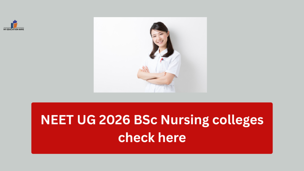NEET UG 2026 BSc Nursing colleges check here