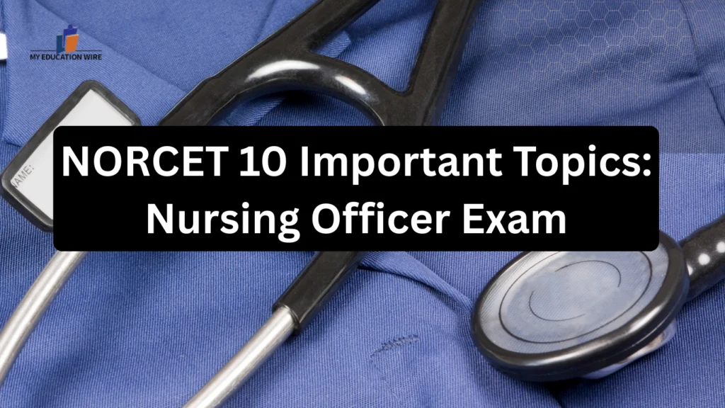 NORCET 10 Important Topics: Nursing Officer Exam