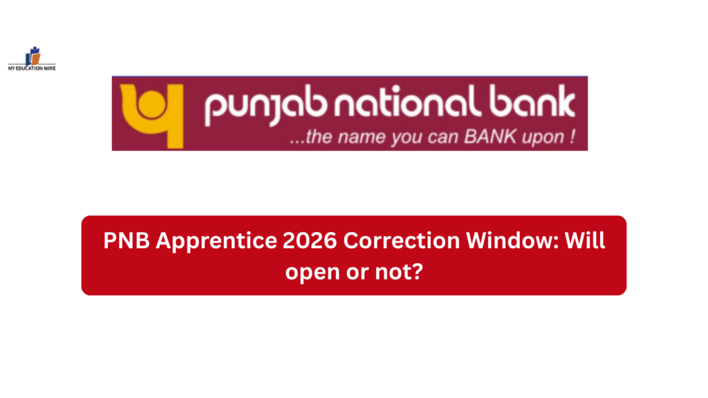 PNB Apprentice 2026 Correction Window: Will open or not?