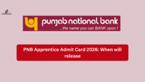PNB Apprentice Admit Card 2026: When will release