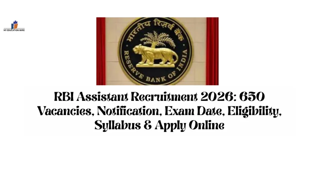 RBI Assistant Recruitment 2026: 650 Vacancies, Notification, Exam Date, Eligibility, Syllabus & Apply Online