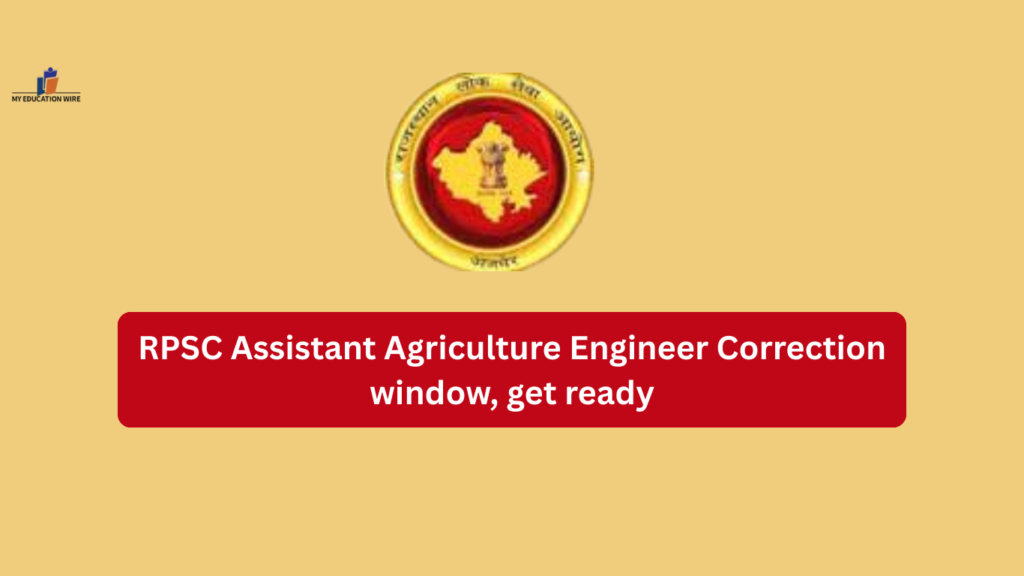 RPSC Assistant Agriculture Engineer Correction window, get ready