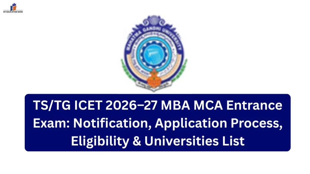 TS/TG ICET 2026–27 MBA MCA Entrance Exam: Notification, Application Process, Eligibility & Universities List