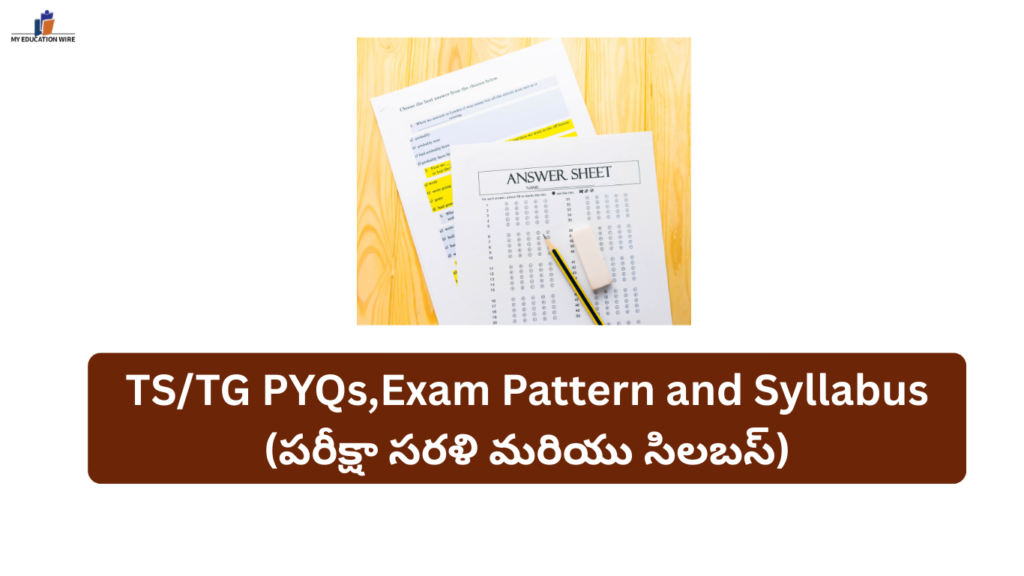 TS/TG PYQs,Exam Pattern and Syllabus (పరీక్షా సరళి మరియు సిలబస్)