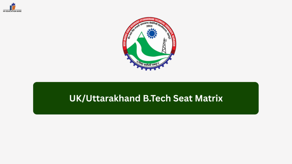 UK/Uttarakhand B.Tech Seat Matrix