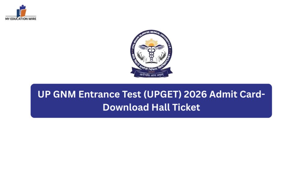 UP GNM Entrance Test (UPGET) 2026 Admit Card- Download Hall Ticket