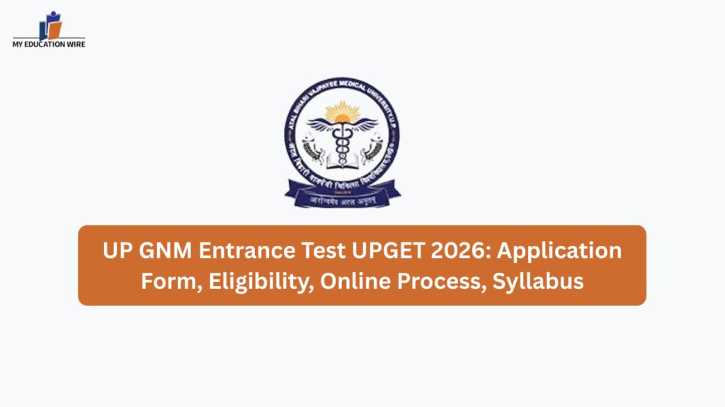 UP GNM Entrance Test UPGET 2026: Application Form, Eligibility, Online Process, Syllabus