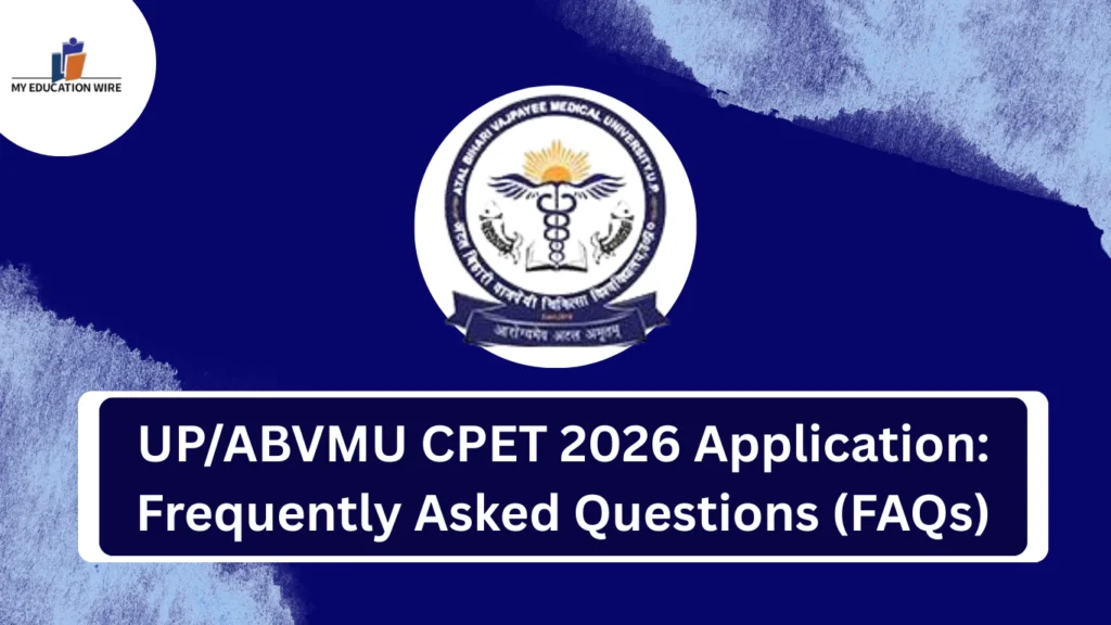 UP/ABVMU CPET 2026 Application: Frequently Asked Questions (FAQs)