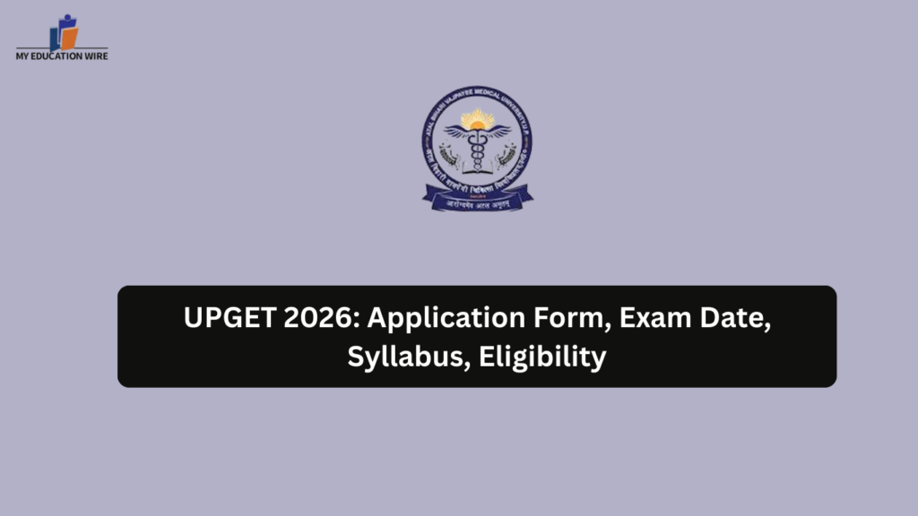 UPGET 2026: Application Form, Exam Date, Syllabus, Eligibility