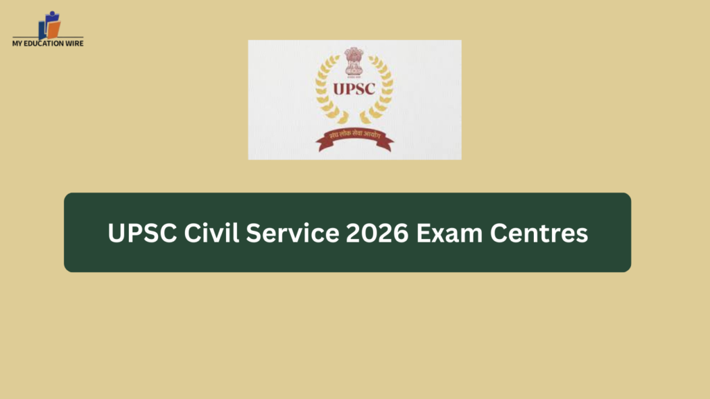 UPSC Civil Service 2026 Exam Centres