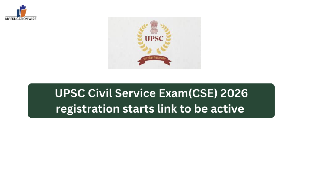 UPSC Civil Service Exam(CSE) 2026 registration starts link to be active
