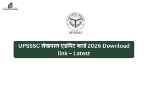 UPSSSC लेखपाल एडमिट कार्ड 2026 Download link – Latest