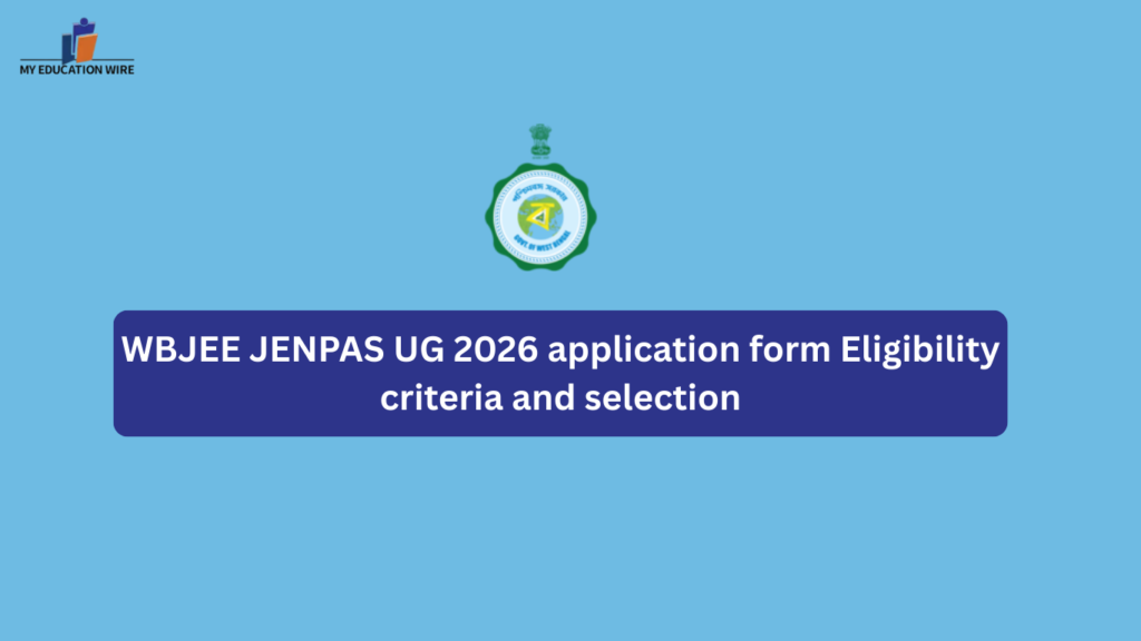 WBJEE JENPAS UG 2026 application form Eligibility criteria and selection