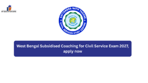 West Bengal Subsidised Coaching for Civil Service Exam 2027, apply now