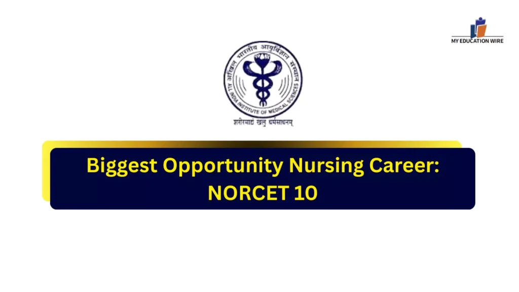 Biggest Opportunity Nursing Career: NORCET 10