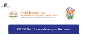 kVS NVS Tier II Dates and check your Tier I result