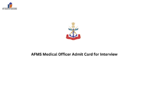 AFMS Medical Officer Admit Card for Interview