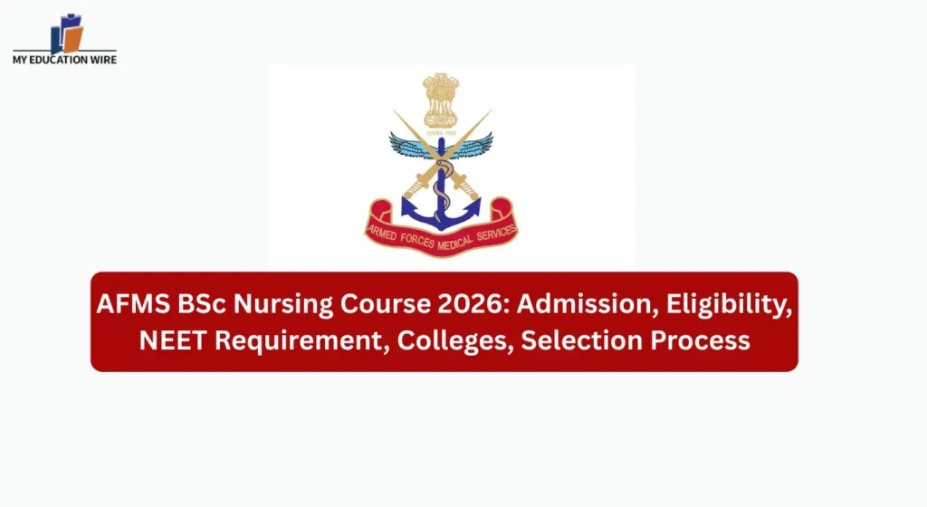AFMS BSc Nursing Course 2026: Admission, Eligibility, NEET Requirement, Colleges, Selection Process