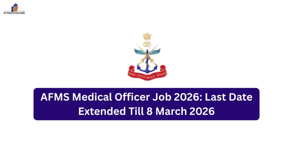 AFMS Medical Officer Job 2026: Last Date Extended Till 8 March 2026