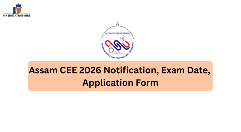 Assam CEE 2026 Notification, Exam Date, Application Form
