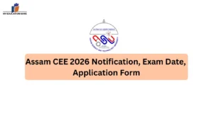 Assam CEE 2026 Notification, Exam Date, Application Form