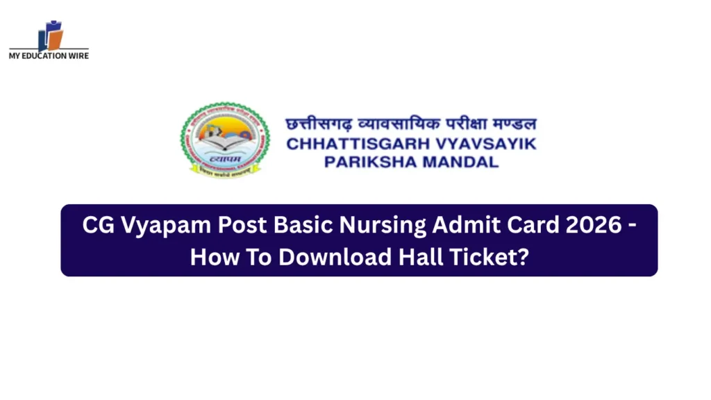 CG Vyapam Post Basic Nursing Admit Card 2026 - How To Download Hall Ticket?