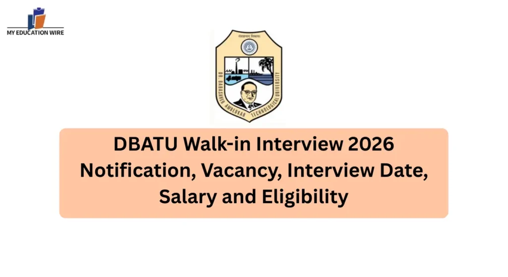 DBATU Walk-in Interview 2026 Notification, Vacancy, Interview Date, Salary and Eligibility