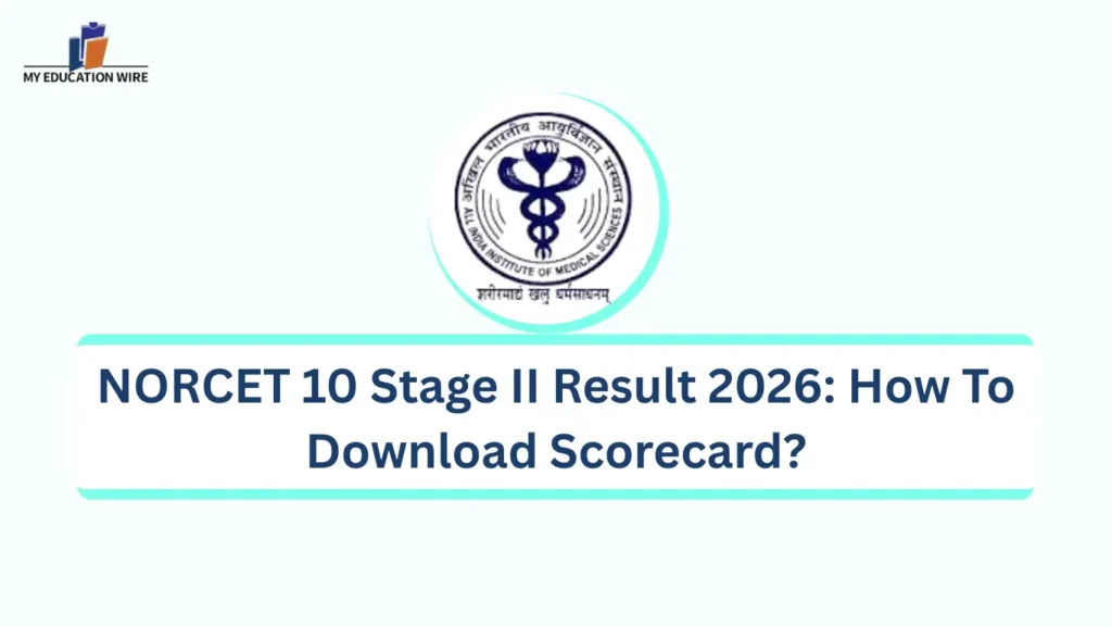 NORCET 10 Stage II Result 2026: How To Download Scorecard?