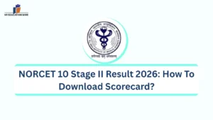NORCET 10 Stage II Result 2026: How To Download Scorecard?
