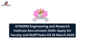 SITASRM Engineering and Research Institute Recruitment 2026