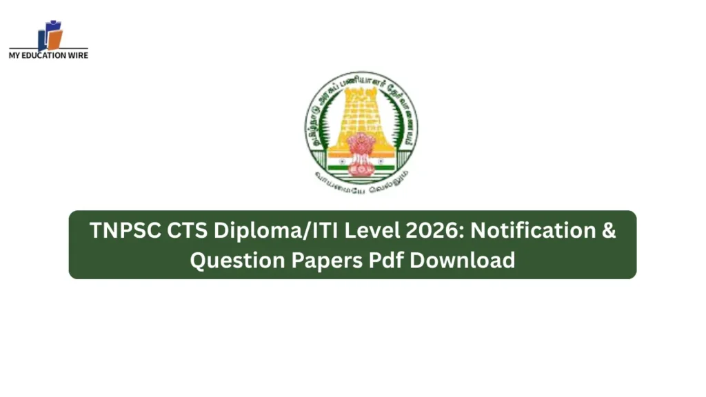 TNPSC CTS Diploma/ITI Level 2026: Notification & Question Papers Pdf Download