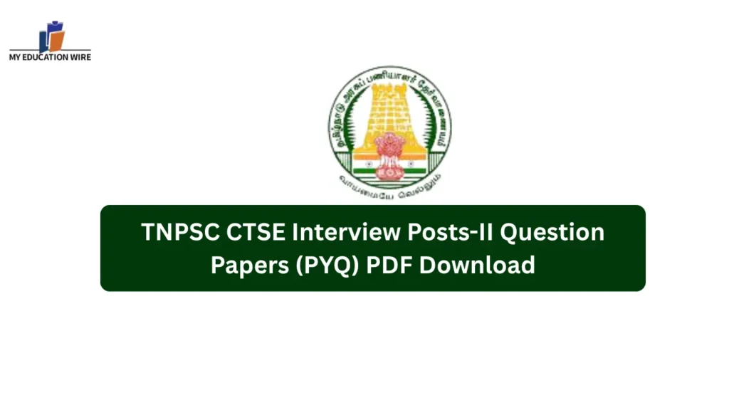 TNPSC CTSE Interview Posts-II Question Papers (PYQ) PDF Download | 2026 & 2024 Subject-wise Papers