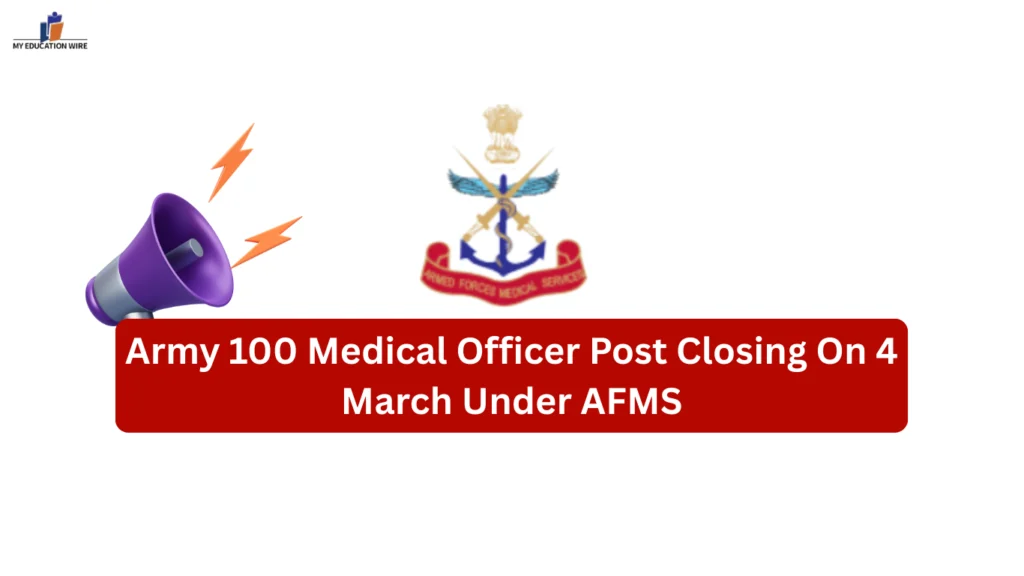 Army 100 Medical Officer Post Closing On 4 March Under AFMS