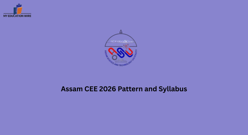 Assam CEE 2026 Pattern and Syllabus