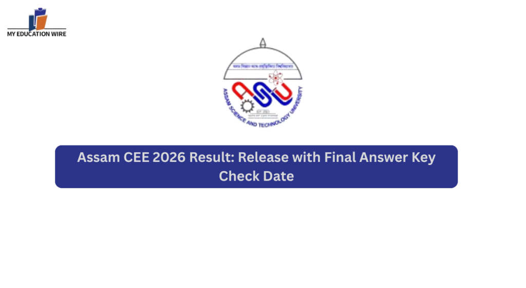 Assam CEE 2026 Result: Release with Final Answer Key Check Date