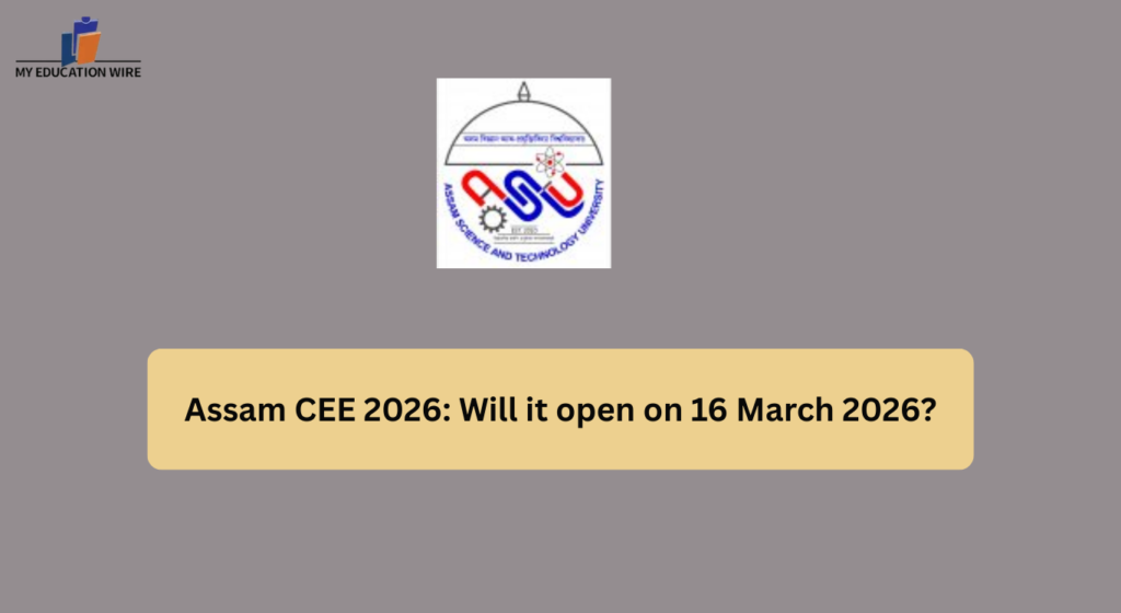 Assam CEE 2026: Will it open on 16 March 2026?