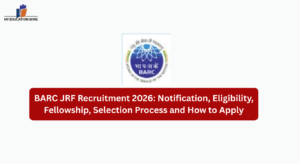 BARC JRF Recruitment 2026 Notification, Eligibility, Fellowship, Selection Process and How to Apply