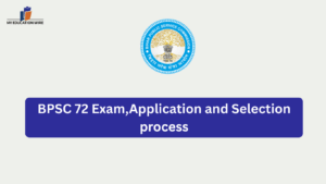 BPSC 72 Exam,Application and Selection process