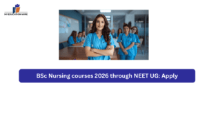 BSc Nursing courses 2026 through NEET UG: Apply