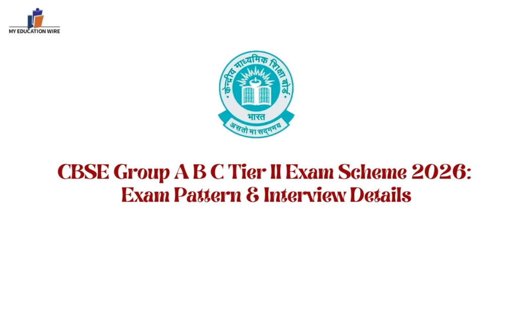 CBSE Group A B C Tier II Exam Scheme 2026: Exam Pattern & Interview Details