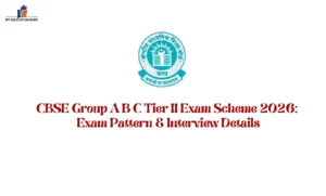 CBSE Group A B C Tier II Exam Scheme 2026: Exam Pattern & Interview Details