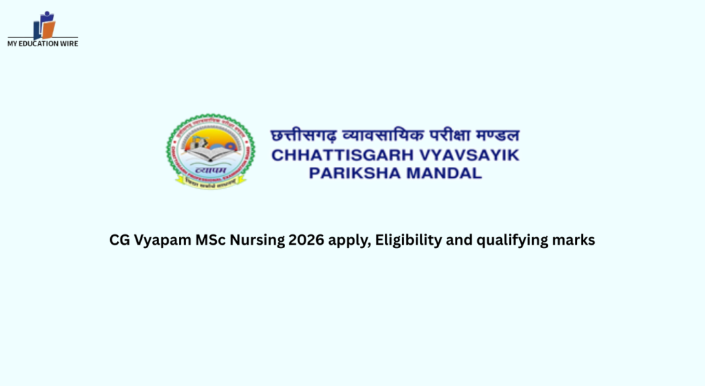 CG Vyapam MSc Nursing 2026 apply, Eligibility and qualifying marks