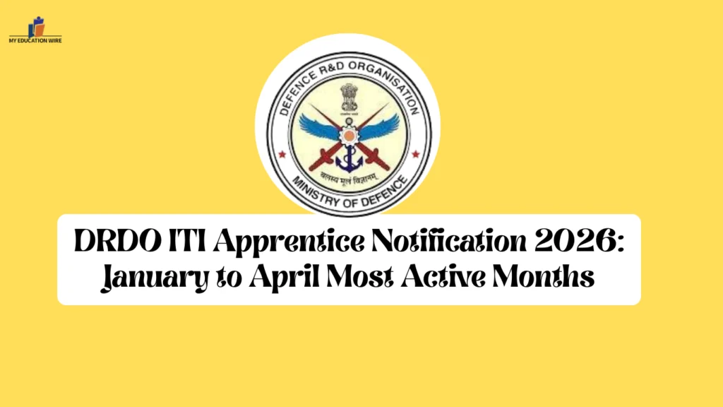 DRDO ITI Apprentice Notification 2026: January to April Most Active Months