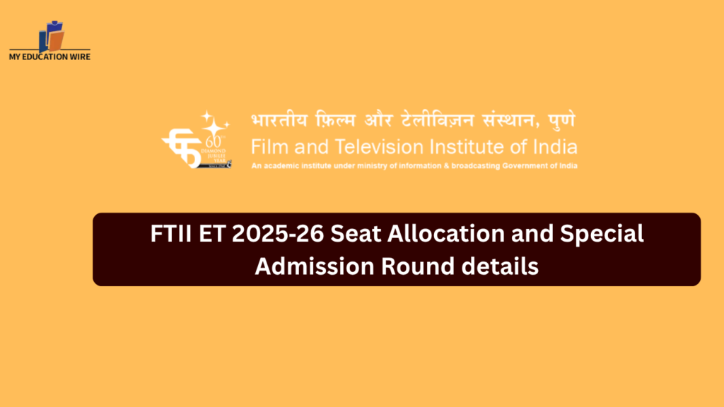FTII ET 2025‑26 Seat Allocation and  Special Admission Round details